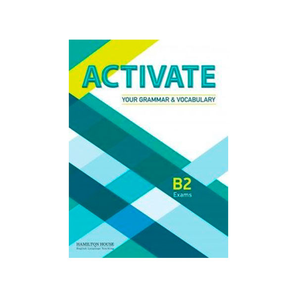 ACTIVATE YOUR GRAMMAR & VOCABULARY FOR B2 EXAMS STUDENT’S BOOK