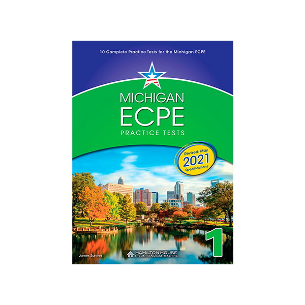 REVISED 2021 MICHIGAN ECPE PRACTICE TESTS 1 STUDENT’S BOOK