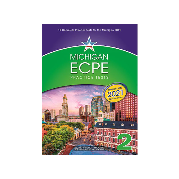REVISED 2021 MICHIGAN ECPE PRACTICE TESTS 2 STUDENT’S BOOK