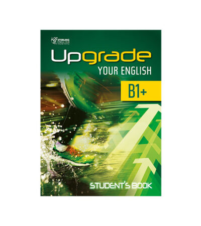 UPGRADE YOUR ENGLISH B1 + STUDENT'S BOOK