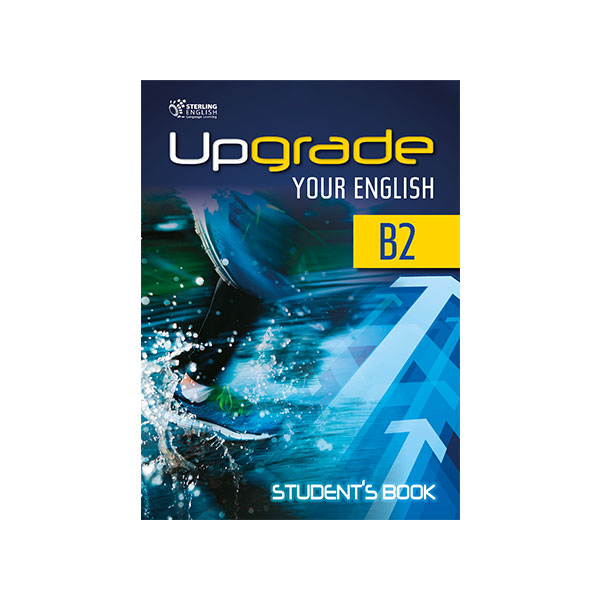 UPGRADE YOUR ENGLISH B2 STUDENT’S BOOK