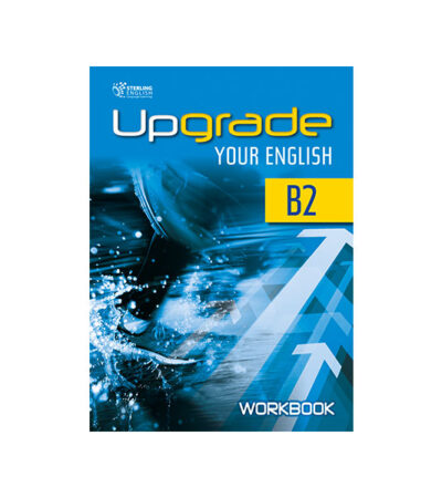 UPGRADE YOUR ENGLISH B2 WORKBOOK